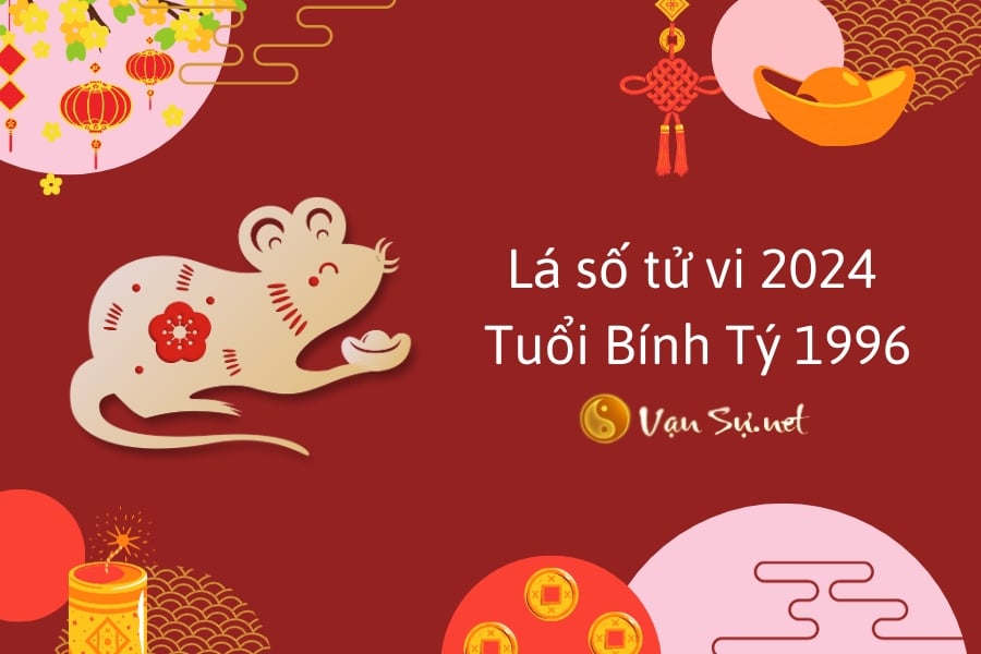 Tử vi năm 2024 tuổi Bính Tý - Sinh năm 1996