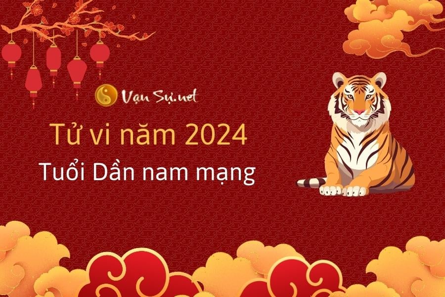 Tử vi năm 2024 tuổi Dần nam mạng