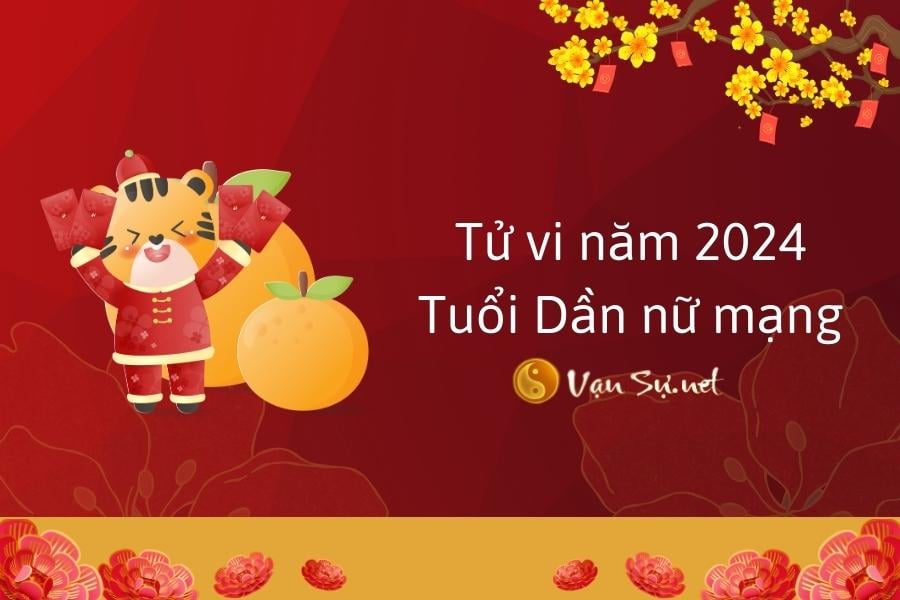 Tử vi năm 2024 tuổi Dần nữ mạng