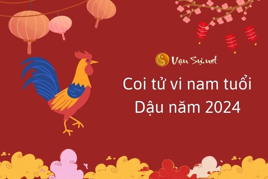 Coi tử vi nam tuổi Dậu năm 2024