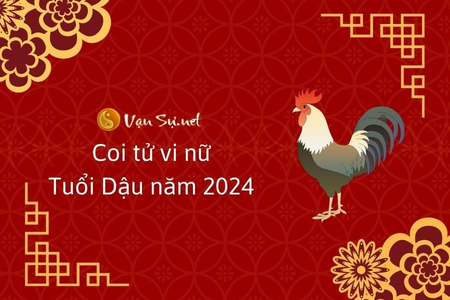 Coi tử vi nữ tuổi Dậu năm 2024