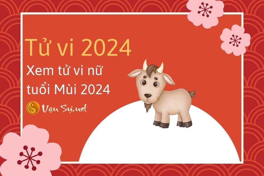 Xem tử vi nữ tuổi Mùi 2024