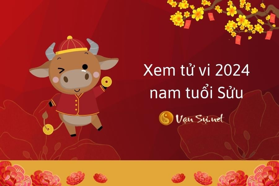 Xem tử vi 2024 nam tuổi Sửu