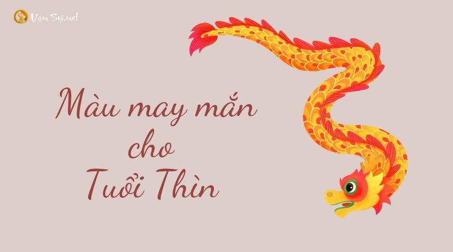 tuổi thìn hợp màu gì