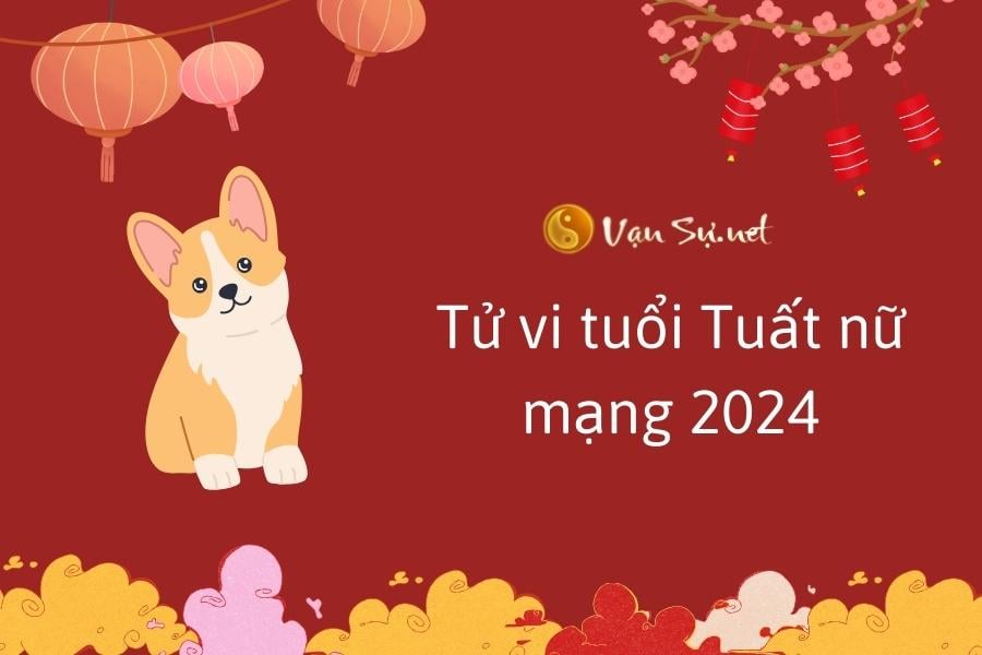 Tử vi tuổi Tuất nữ mạng 2024