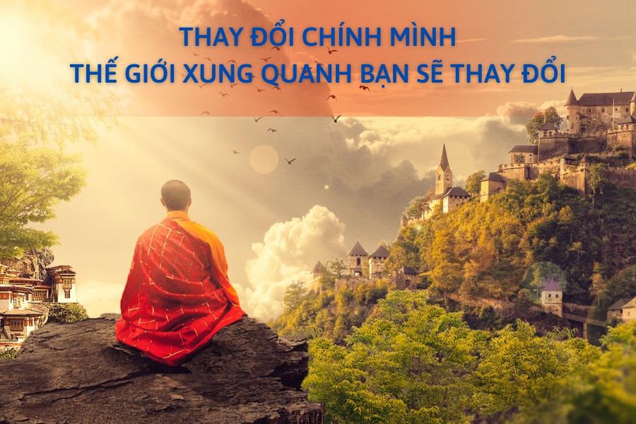 Thay đổi chính mình, thế giới xung quanh bạn sẽ thay đổi