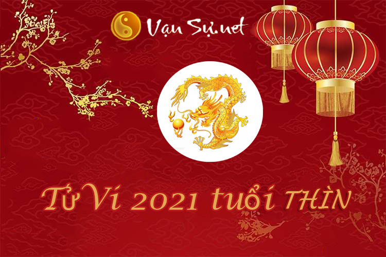 Tử vi tuổi Thìn 2021