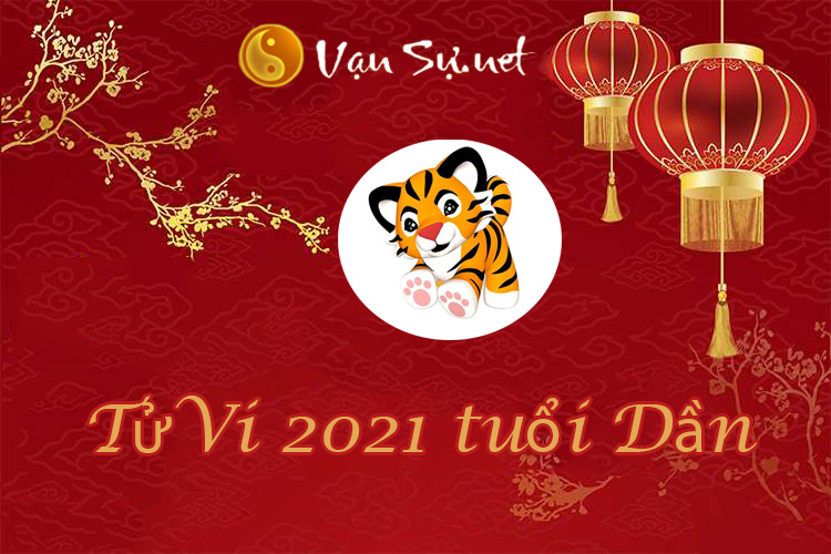 Tử vi tuổi Dần 2021