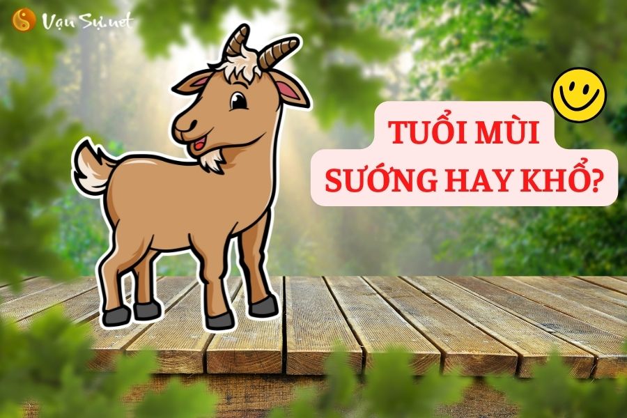 Vận mệnh người tuổi Mùi theo ngày giờ tháng sinh